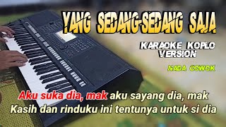 Yang sedangsedang saja  Aku suka dia mak aku sayang dia mak  Karaoke tanpa vokal nada pria [upl. by Zachar]