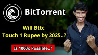 Will Bttc Reach 1 ₹ by 2025 🔥 BitTorrent to 1₹ 🔥 Bttc Price Prediction for 2030 🔥 [upl. by Fae]