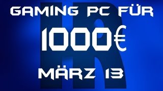 Gaming Pc für 1000€ März 13 [upl. by Phillips]