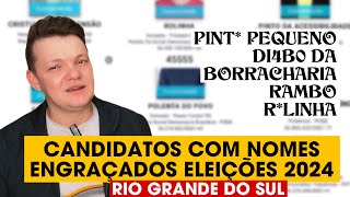 CANDIDATOS COM NOMES ENGRAÇADOS 2024  Rio Grande do Sul [upl. by Drucilla]