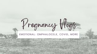 Sharing My Feelings  Omphalocele Pregnancy Covid Heartbeat amp more [upl. by Nnael]