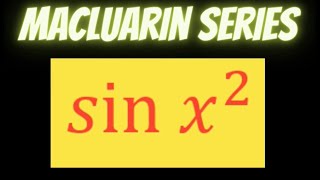 Maclaurin series of sin x2 [upl. by Amikat]