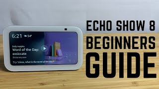 Echo Show 8  Complete Beginners Guide [upl. by Gnoht]