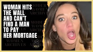 Woman Hits The Wall And Realizes She Cant Find A Man To Pay Her Mortgage She May Be Alone Forever [upl. by Barbaresi932]