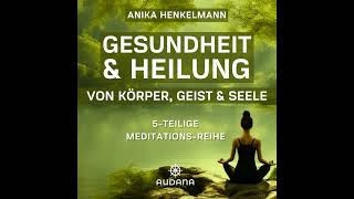 Anika Henkelmann  Gesundheit amp Heilung von Körper Geist amp Seele  Meditation [upl. by Idnarb574]