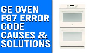 GE Oven F97 Error Code – Exploring Origins Resolutions and Expert Fixes Alleviate the Problem [upl. by Nnyw]