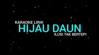 Hijau Daun  ilusi Tak Bertepi Karaoke Lirik [upl. by Close]