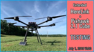 July 1 2019 Vlog HereLink amp Pixhawk 21  Cube Additional Testing [upl. by Triny577]