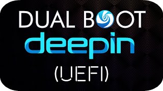 How To Dual Boot Deepin OS 1511 UEFI Boot Mode [upl. by Iznyl]