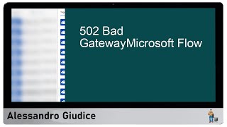 Errore 502 Bad Gateway in Microsoft Flow causa e soluzioni [upl. by Stillmann845]