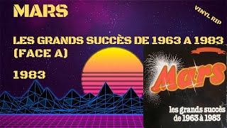 Mars  Les Grands Succès De 1963 à 1983 Face A 1983 [upl. by Suivart763]