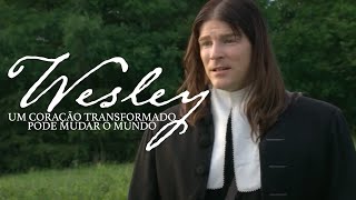 Filmes Cristãos  Wesley Um Coração Transformado Pode Mudar O Mundo [upl. by Eire]