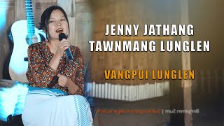 Jenny Jathang  Tawnmang Lunglen  Vangpui Lunglen [upl. by Barnie461]