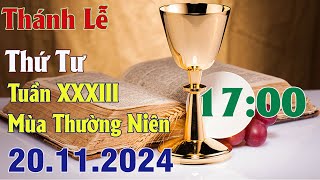 Thánh lễ trực tuyến 17h00 Hôm nay  Thứ Tư Tuần XXXIII Thường Niên  20 11 2024 Trực Tiếp Thánh Lễ [upl. by Gehlbach656]