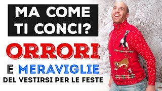 Ma come ti conci ORRORI e MERAVIGLIE del vestirsi per le FESTE [upl. by Ahseka]