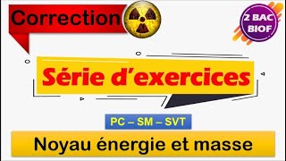 2 BAC BIOF  nucléaire  Série d’exercices  Noyau énergie et masse  bac2022 [upl. by Anahsar473]