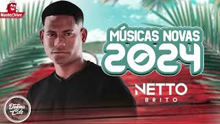 NETTO BRITO CD NOVO 2024 REPERTÓRIO NOVO MÚSICAS NOVAS ATUALIZADO 2024 [upl. by Hoebart]