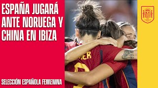 España jugará ante Noruega y China en Ibiza  🔴 SEFUTBOL [upl. by Borroff779]