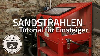 Sandstrahlen  Kabine Kompressor Strahlmittel  Tutorial für Einsteiger [upl. by Mckeon]