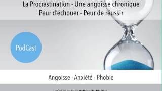 Procrastination  Angoisse chronique  Peur déchouer [upl. by Ginsberg]