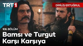 Diriliş Ertuğrul 108 Bölüm  Turgu ile Bamsı Karşı Karşıya [upl. by An371]