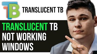 TRANSLUCENTTB NOT WORKING WINDOWS 11 HERE S THE FIX [upl. by Kho849]