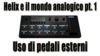 Line 6 Helix e il mondo analogico Pt 1 Uso di pedali esterni [upl. by Nedaj]