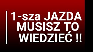 PIERWSZA JAZDA MUSISZ TO WIEDZIEĆ [upl. by Ayokahs240]