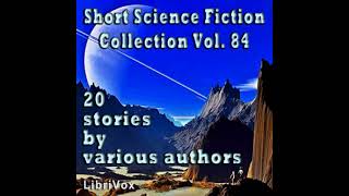 Short Science Fiction Collection 084 by Various read by Various Part 22  Full Audio Book [upl. by Leveroni]