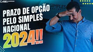 PRAZO DE OPÇÃO PELO SIMPLES NACIONAL 2024 [upl. by Priest419]