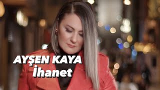 Ayşen Kaya  İHANET ihanet ayşenkaya [upl. by Grados]