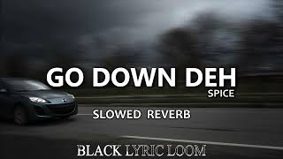 Go Down Deh Sped Up Dancehall amp Spice  Perfectly Slowed reverb  blacklyricloom [upl. by Strickman]