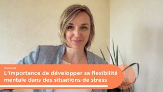 Webinaire L’importance de développer sa flexibilité mentale dans des situations de stress [upl. by Kresic]