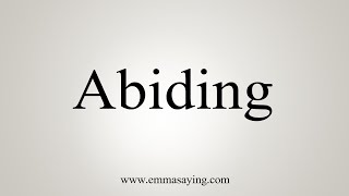 How To Say Abiding [upl. by Haase]