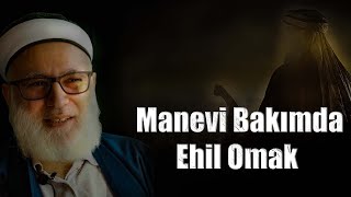 Manevi Bakımda Ehil Olmak  Abdullah Erkan Ahıskalı [upl. by Notyad]