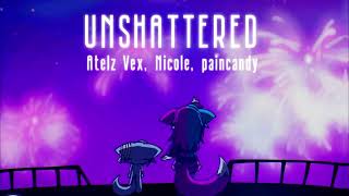 Atelz Vex x Nicole x paincandy  UNSHATTERED [upl. by Bijan500]