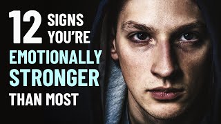 12 Signs Youre Emotionally Stronger Than Most People [upl. by Luapnaej]