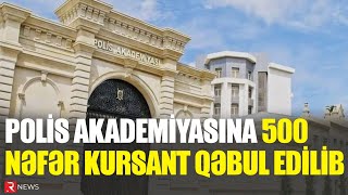 Polis Akademiyasına 500 nəfər kursant qəbul edilib  RTV [upl. by Enidanreb47]