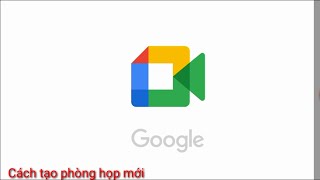 Cách Tạo Phòng Họp Mới Trên Google Meet Bằng Điện Thoại [upl. by Milton695]