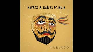 Nublado  Video Lyrics Oficial  Ft Kayfex amp Raíces D Jauja [upl. by Okia]