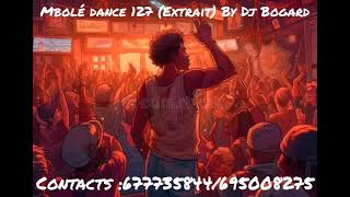 Mbolé dance 127 Extrait By Dj Bogard [upl. by Arikahc]