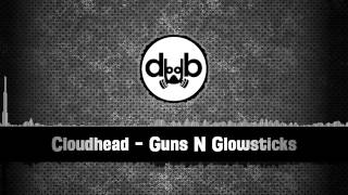 Cloudhead  Guns N Glowsticks [upl. by Selokcin]