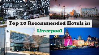 Top 10 Recommended Hotels In Liverpool  Luxury Hotels In Liverpool [upl. by Eneleoj]