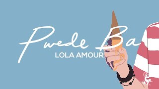 Lola Amour  Pwede Ba Official Lyric Video [upl. by Hartwell]