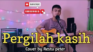 Pergilah kasihChrisyeCover by Restu peter [upl. by Oznola]