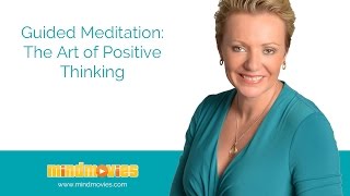 Guided Meditation The Art of Positive Thinking  Meditation  Mind Movies [upl. by Jann281]