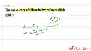 Theconvalency of silicon in hydrofluoro silicic acid is [upl. by Notsej]