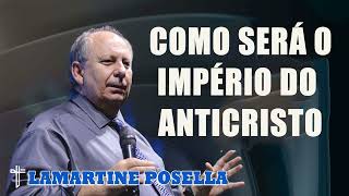 Lamartine Posella  COMO SERÁ O IMPÉRIO DO ANTICRISTO [upl. by Alicul]