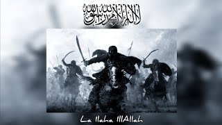 La Ilaha IllAllah  Nasheed For Muslim Warriors [upl. by Brace]