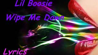 Lil Boosie  Wipe Me Down Lyrics [upl. by Elokcin401]